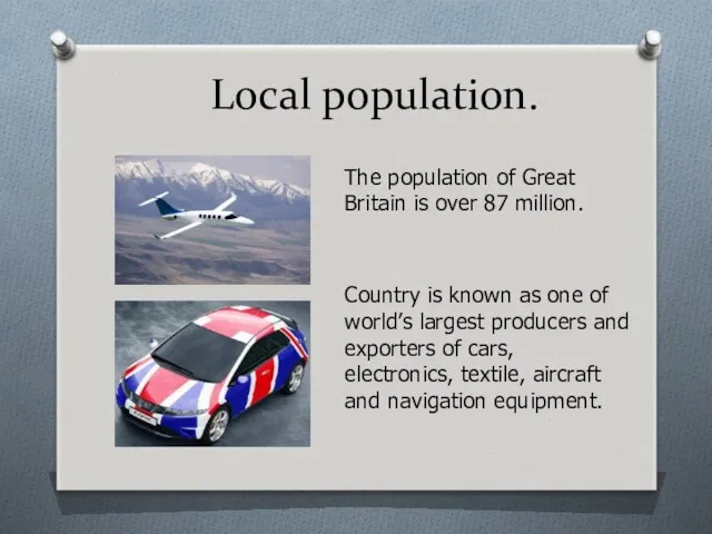 Local population. The population of Great Britain is over 87