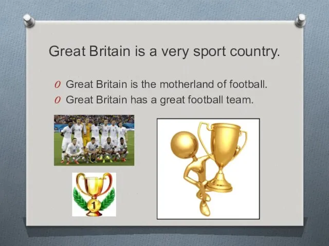 Great Britain is a very sport country. Great Britain is