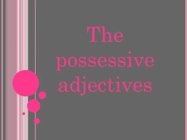 The possessive adjectives