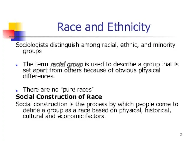 Race and Ethnicity Sociologists distinguish among racial, ethnic, and minority