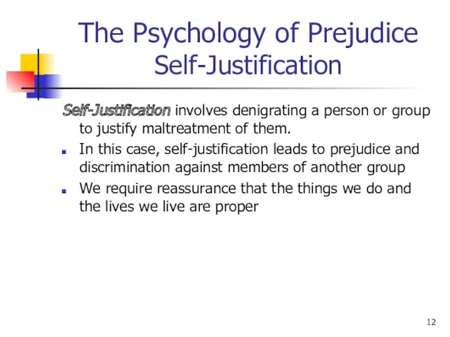 The Psychology of Prejudice Self-Justification Self-Justification involves denigrating a person