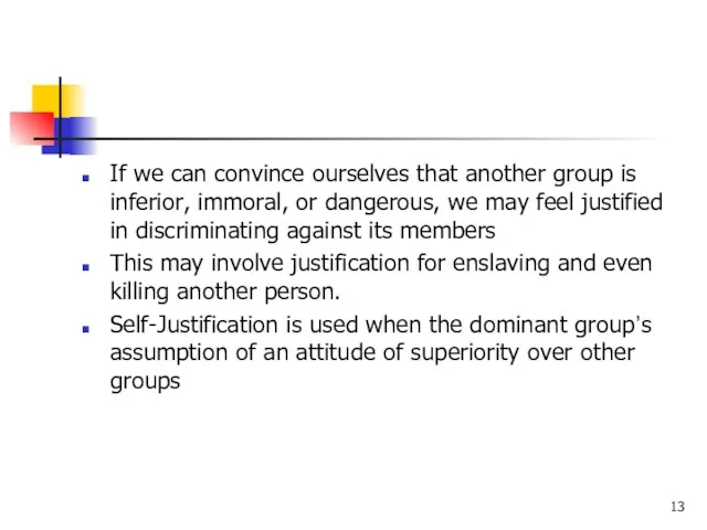 If we can convince ourselves that another group is inferior,