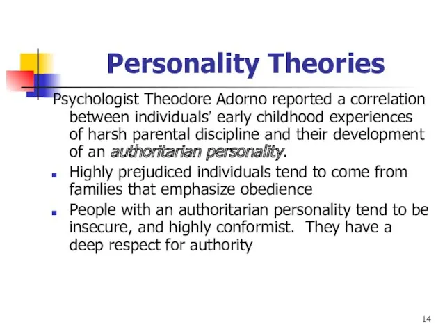 Personality Theories Psychologist Theodore Adorno reported a correlation between individuals’