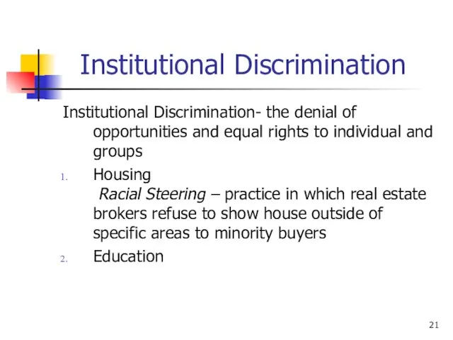Institutional Discrimination Institutional Discrimination- the denial of opportunities and equal