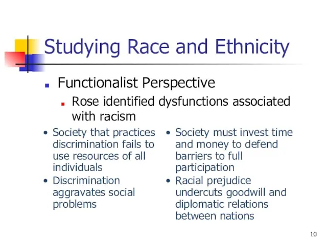 Studying Race and Ethnicity Functionalist Perspective Rose identified dysfunctions associated