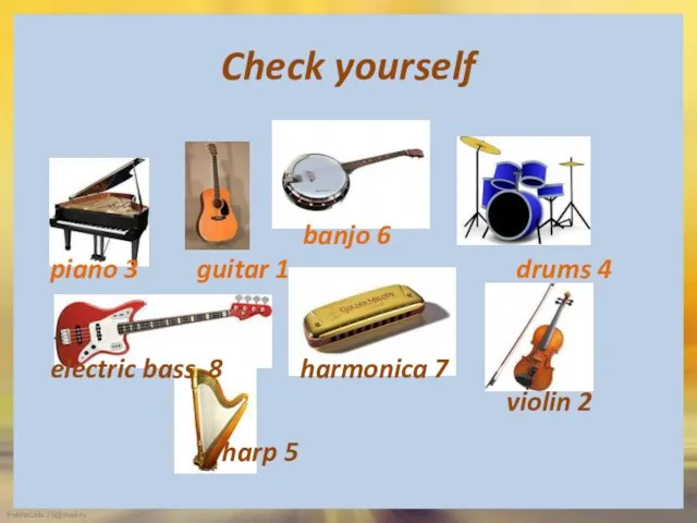 Check yourself banjo 6 piano 3 guitar 1 drums 4