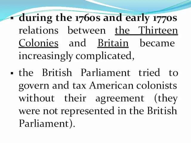 during the 1760s and early 1770s relations between the Thirteen