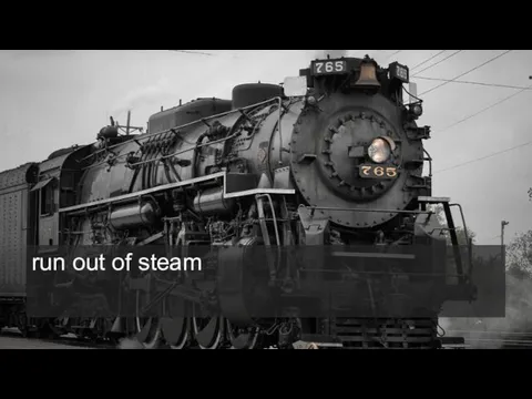 run out of steam