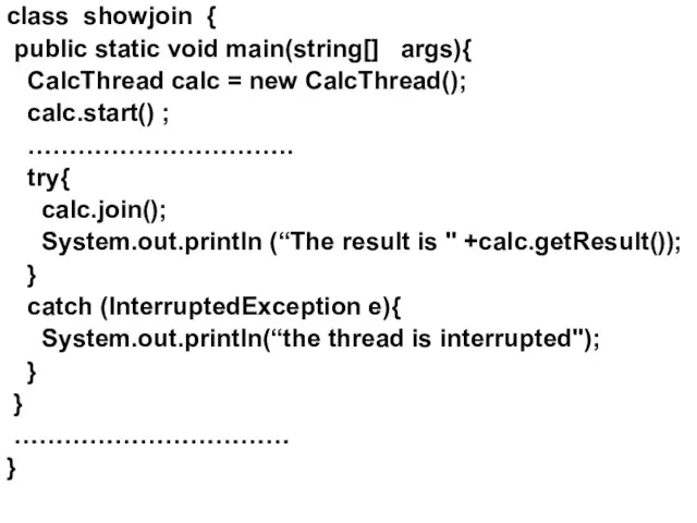 class showjoin { public static void main(string[] args){ CalcThread calc