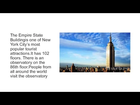 The Empire State Buildingis one of New York City’s most popular tourist attractions.It