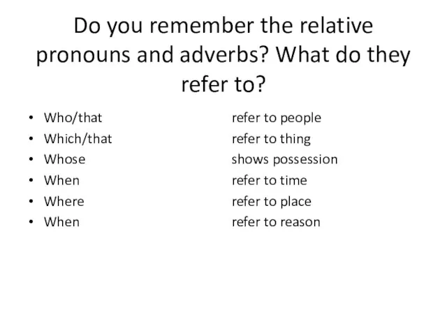 Do you remember the relative pronouns and adverbs? What do