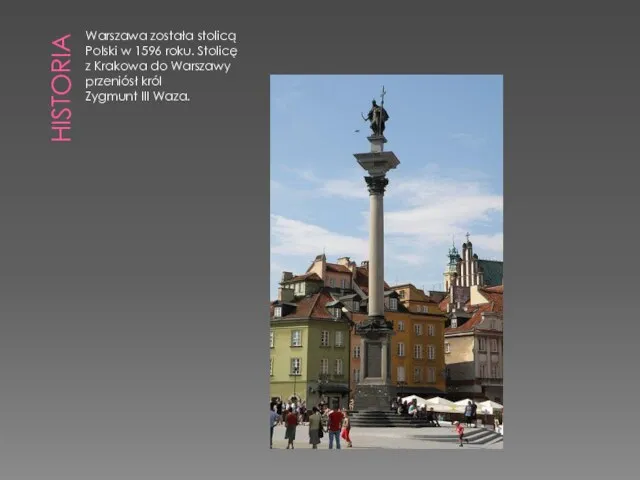 HISTORIA Warszawa została stolicą Polski w 1596 roku. Stolicę z