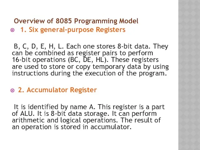 Overview of 8085 Programming Model 1. Six general-purpose Registers B,