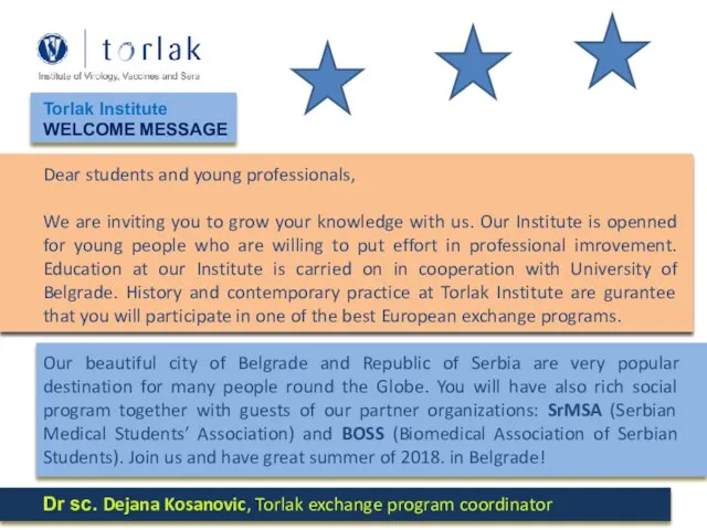 Torlak Institute WELCOME MESSAGE Dear students and young professionals, We