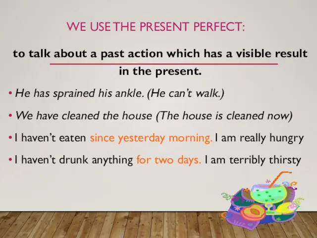 WE USE THE PRESENT PERFECT: to talk about a past