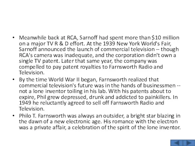 Meanwhile back at RCA, Sarnoff had spent more than $10 million on a