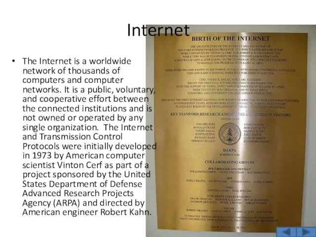 Internet The Internet is a worldwide network of thousands of computers and computer