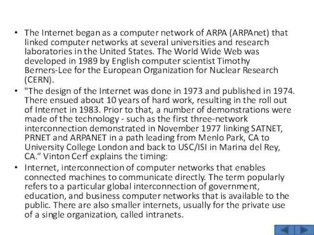 The Internet began as a computer network of ARPA (ARPAnet) that linked computer