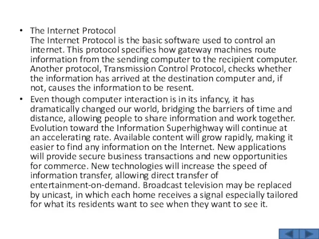 The Internet Protocol The Internet Protocol is the basic software used to control