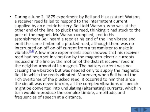 During a June 2, 1875 experiment by Bell and his assistant Watson, a