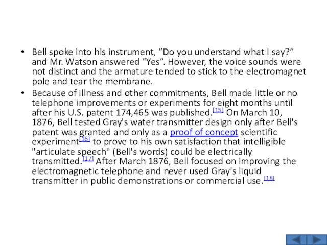 Bell spoke into his instrument, “Do you understand what I say?” and Mr.