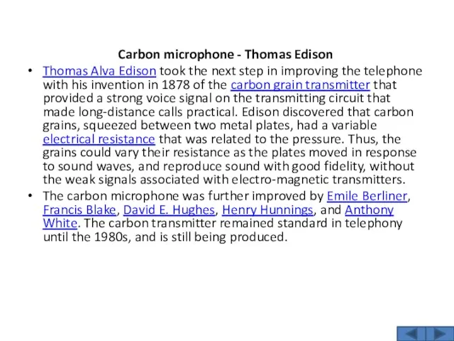 Carbon microphone - Thomas Edison Thomas Alva Edison took the
