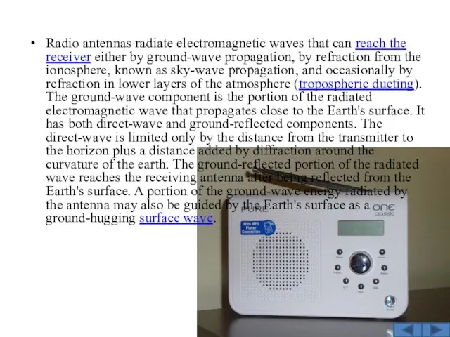 Radio antennas radiate electromagnetic waves that can reach the receiver either by ground-wave