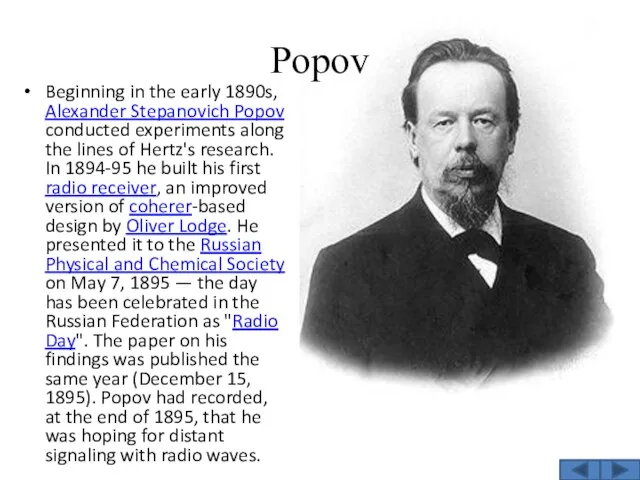 Popov Beginning in the early 1890s, Alexander Stepanovich Popov conducted experiments along the