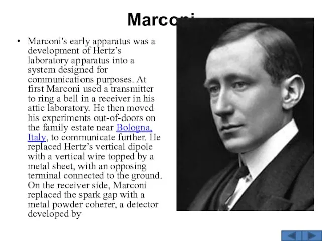 Marconi Marconi's early apparatus was a development of Hertz’s laboratory
