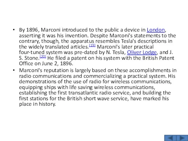 By 1896, Marconi introduced to the public a device in London, asserting it