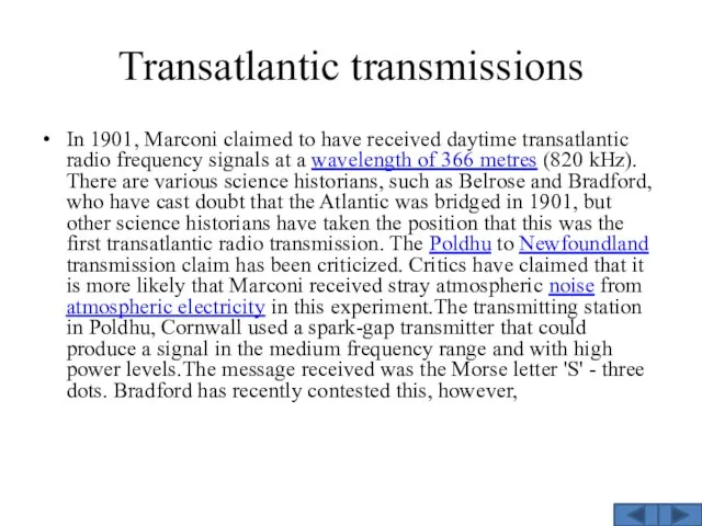 Transatlantic transmissions In 1901, Marconi claimed to have received daytime