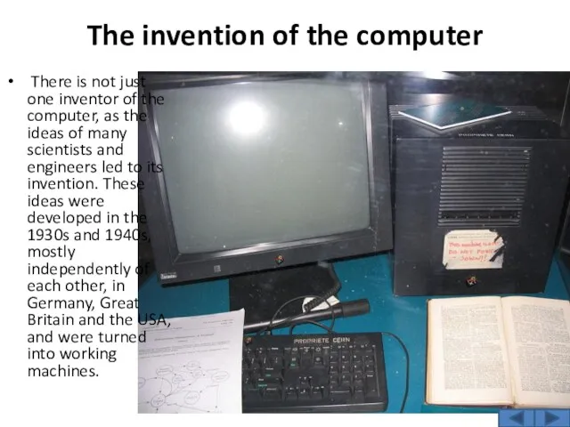 The invention of the computer There is not just one
