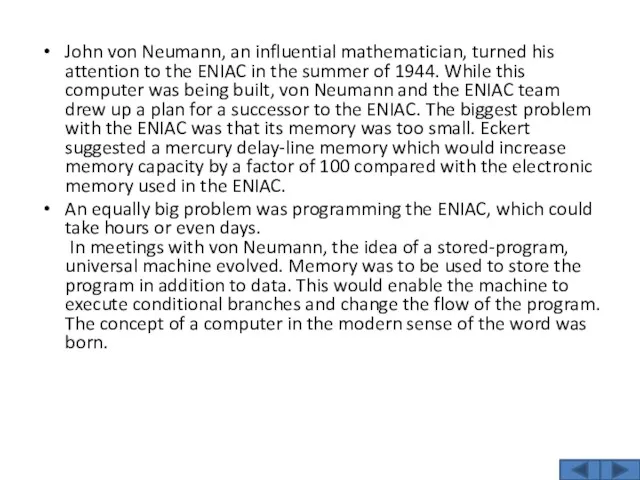 John von Neumann, an influential mathematician, turned his attention to