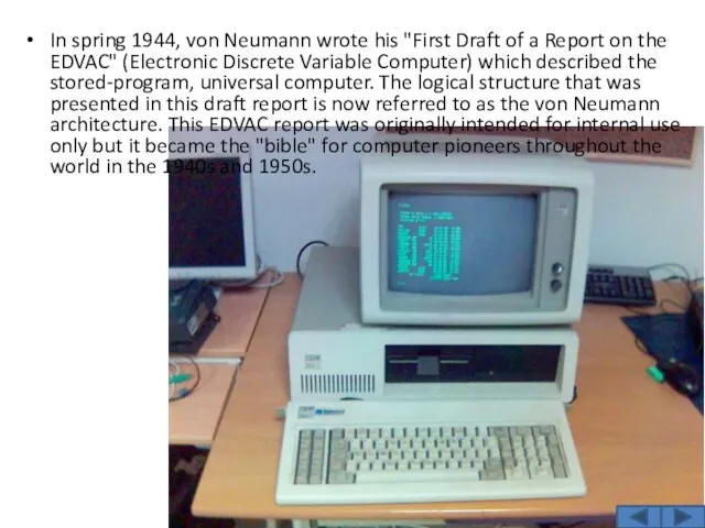 In spring 1944, von Neumann wrote his "First Draft of a Report on