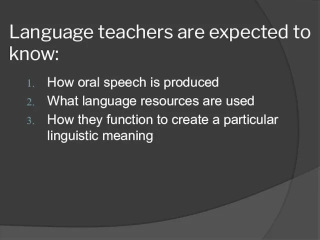 Language teachers are expected to know: How oral speech is