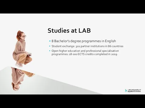Studies at LAB 8 Bachelor’s degree programmes in English Student exchange: 302 partner