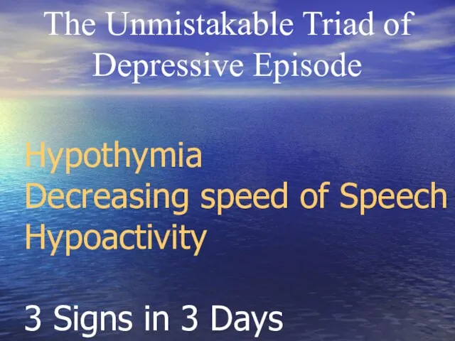 Hypothymia Decreasing speed of Speech Hypoactivity 3 Signs in 3