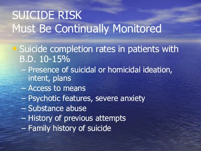 SUICIDE RISK Must Be Continually Monitored Suicide completion rates in