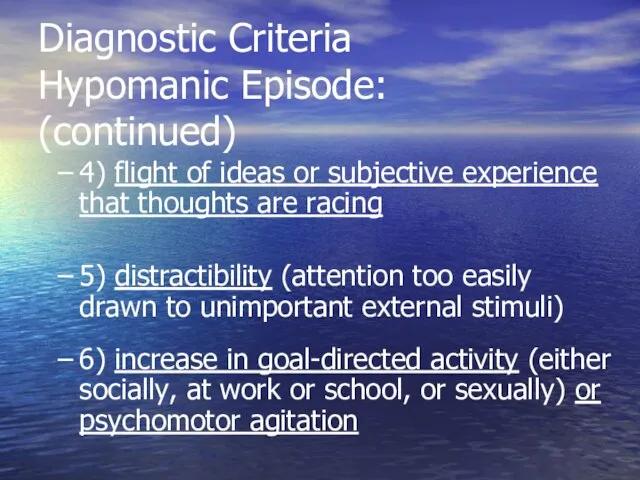 Diagnostic Criteria Hypomanic Episode: (continued) 4) flight of ideas or