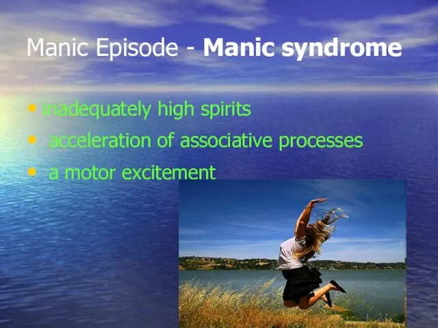 Manic Episode - Manic syndrome inadequately high spirits acceleration of associative processes a motor excitement