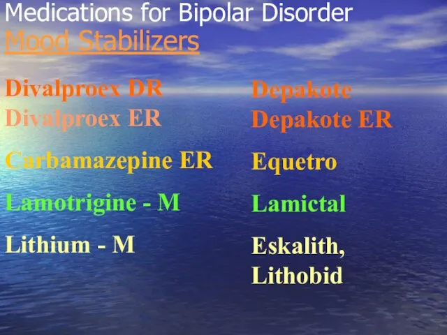 Medications for Bipolar Disorder Mood Stabilizers Divalproex DR Divalproex ER