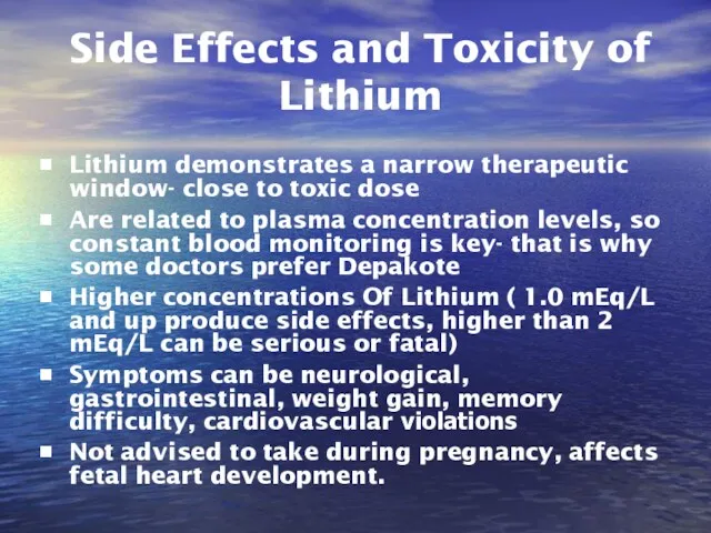 Side Effects and Toxicity of Lithium Lithium demonstrates a narrow