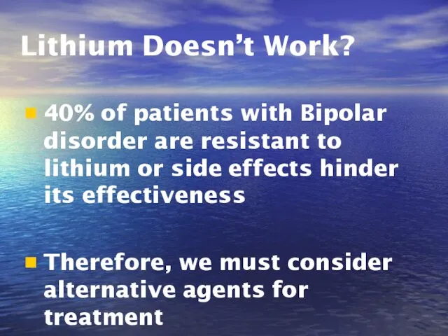 Lithium Doesn’t Work? 40% of patients with Bipolar disorder are