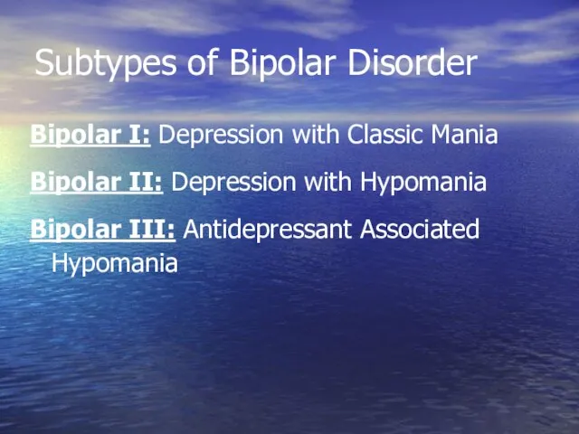 Subtypes of Bipolar Disorder Bipolar I: Depression with Classic Mania