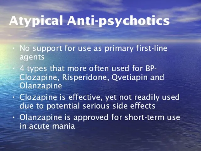Atypical Anti-psychotics No support for use as primary first-line agents