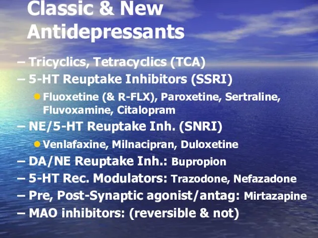 Classic & New Antidepressants Tricyclics, Tetracyclics (TCA) 5-HT Reuptake Inhibitors