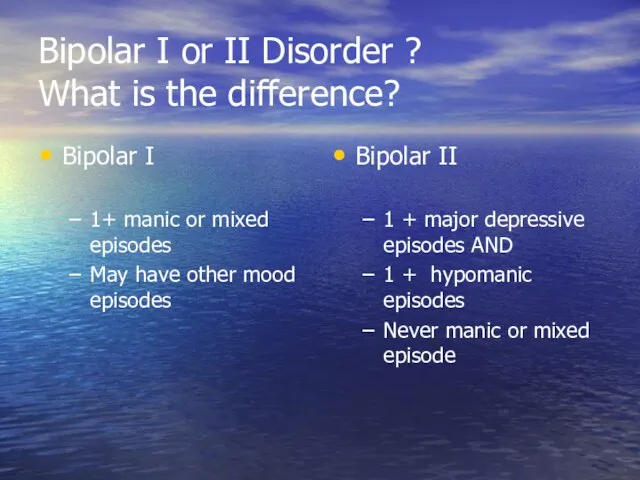 Bipolar I or II Disorder ? What is the difference?