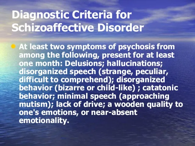 Diagnostic Criteria for Schizoaffective Disorder At least two symptoms of