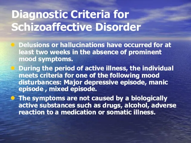 Diagnostic Criteria for Schizoaffective Disorder Delusions or hallucinations have occurred