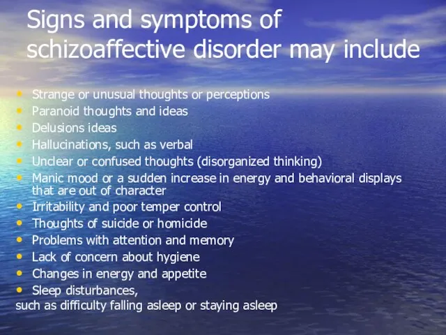 Signs and symptoms of schizoaffective disorder may include Strange or